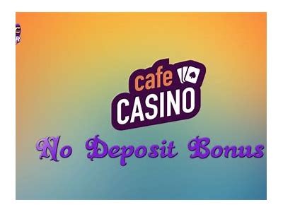 Unlock Exciting Cafe Casino No Deposit Bonus Offers for New Players Today